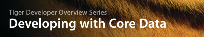 10.4 “Tiger.”의 Core에 관한 Developing with Core Data